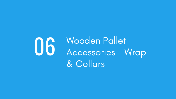 Wooden Pallet Accessories and Collars