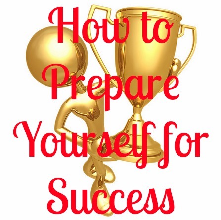 how to prepare yourself for success