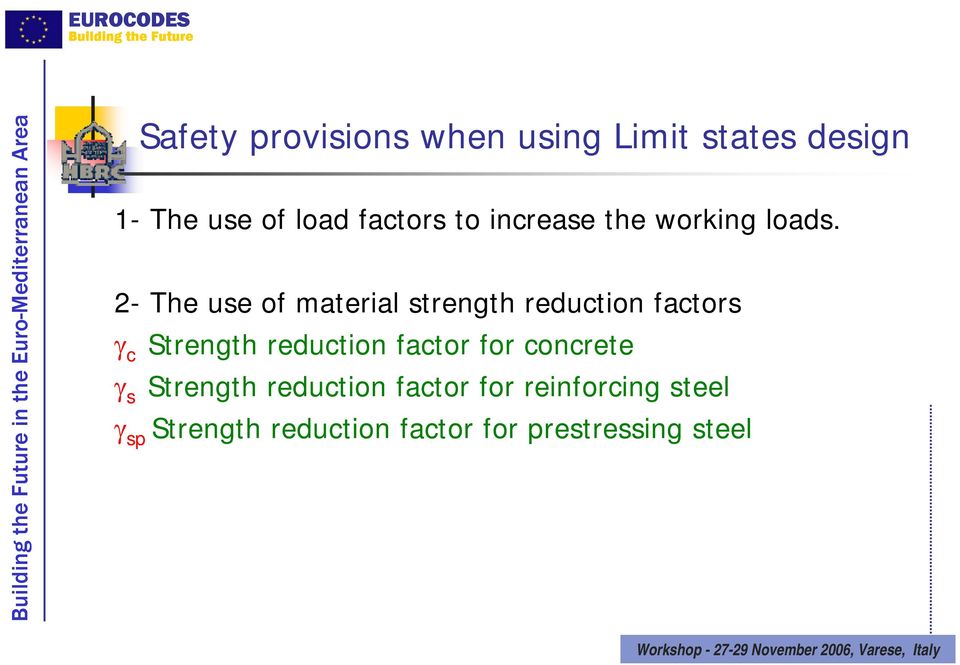 2- The use of material strength reduction factors γ c Strength reduction factor for